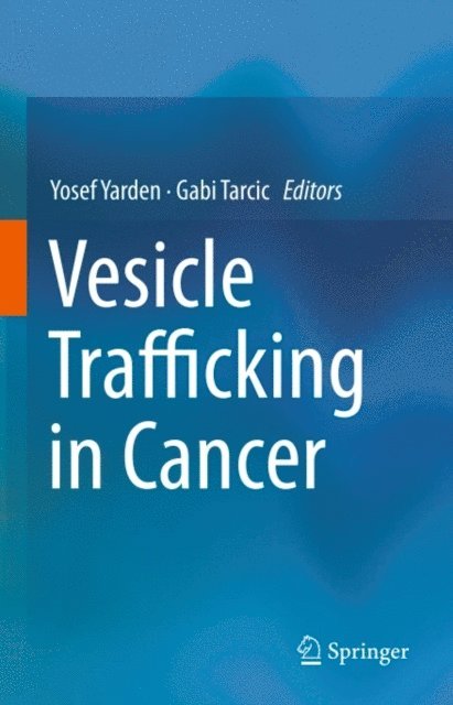 Gabi Tarcic, Yosef Yarden - Vesicle Trafficking in Cancer, E-bok