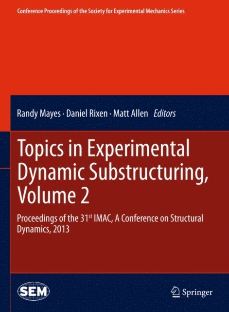 Matt Allen, Daniel Rixen, Randy Mayes - Topics in Experimental Dynamic Substructuring, Volume 2, E-bok