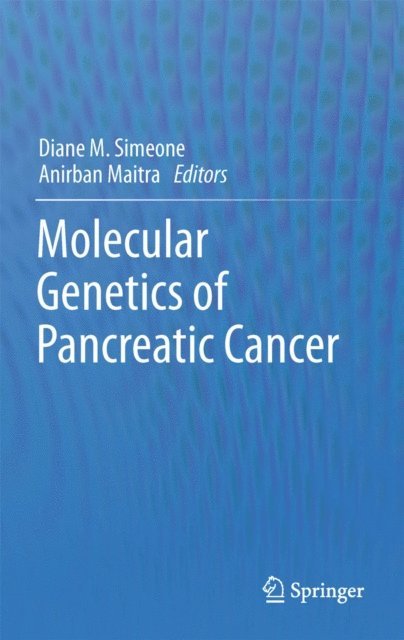 Anirban Maitra, Diane M. Simeone - Molecular Genetics of Pancreatic Cancer, E-bok