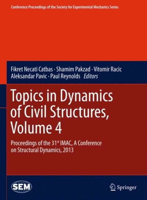 Paul Reynolds, Aleksandar Pavic, Vitomir Racic, Shamim Pakzad, Fikret Necati Catbas - Topics in Dynamics of Civil Structures, Volume 4, E-bok