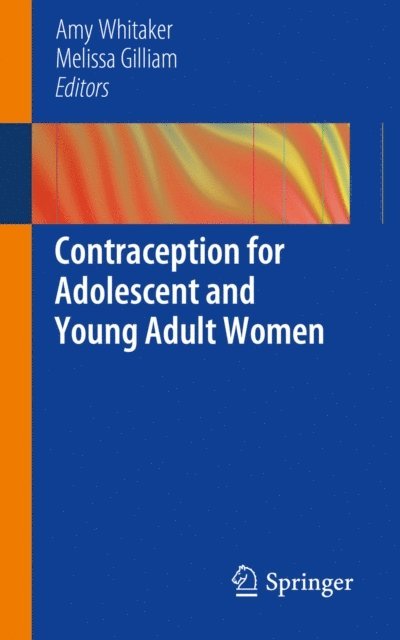 Melissa Gilliam, Amy Whitaker - Contraception for Adolescent and Young Adult Women, E-bok