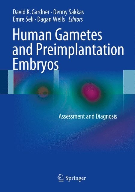 Dagan Wells, Emre Seli, Denny Sakkas, David K. Gardner - Human Gametes and Preimplantation Embryos, E-bok