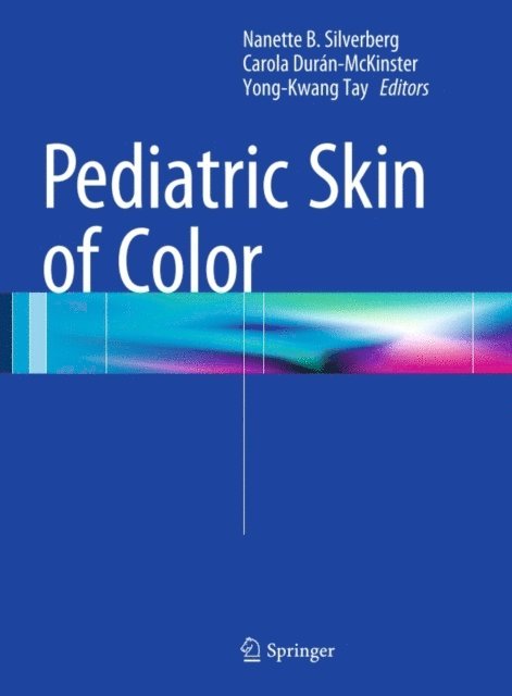 Yong-Kwang Tay, Carola Duran-McKinster, Nanette B. Silverberg - Pediatric Skin of Color, E-bok