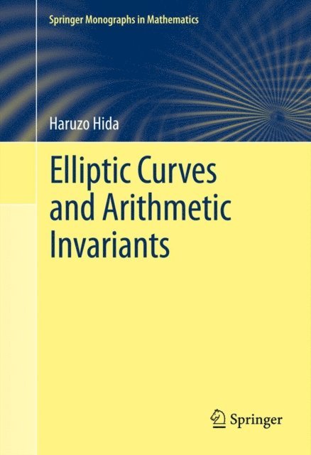 Haruzo Hida - Elliptic Curves and Arithmetic Invariants, E-bok