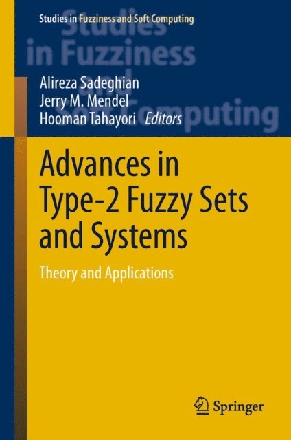 Hooman Tahayori, Jerry M Mendel, Alireza Sadeghian - Advances in Type-2 Fuzzy Sets and Systems, E-bok