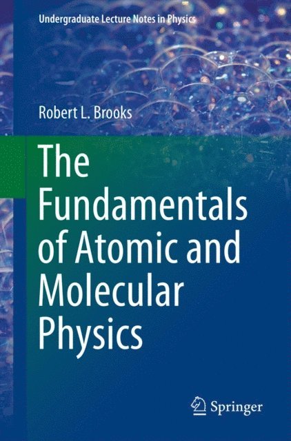 Robert L Brooks - Fundamentals of Atomic and Molecular Physics, E-bok