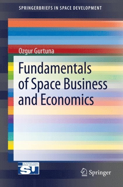 Ozgur Gurtuna - Fundamentals of Space Business and Economics, E-bok