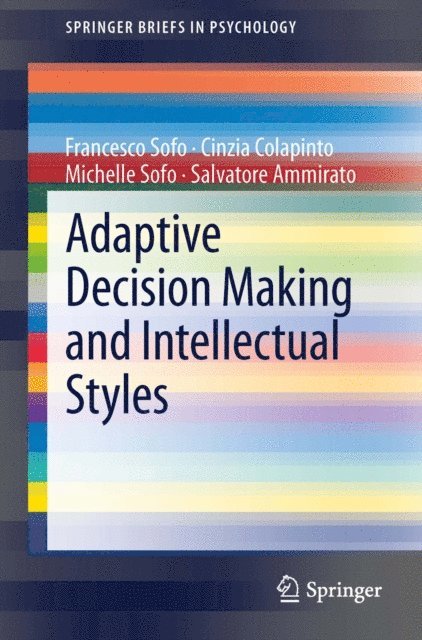 Salvatore Ammirato, Michelle Sofo, Cinzia Colapinto, Francesco Sofo - Adaptive Decision Making and Intellectual Styles, E-bok