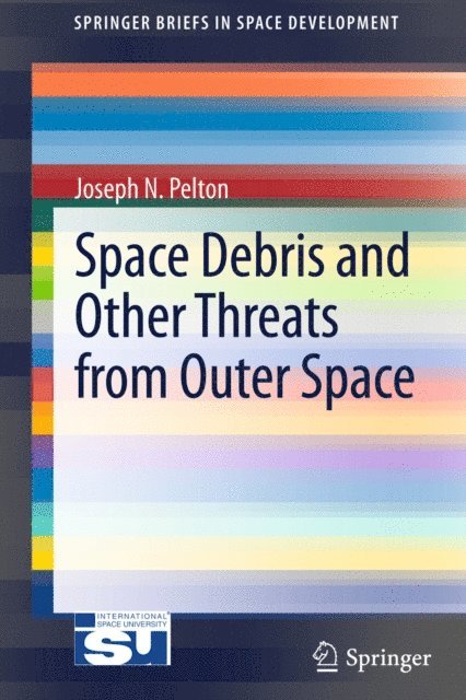 Joseph N. Pelton - Space Debris and Other Threats from Outer Space, E-bok