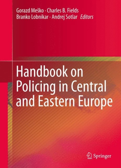 Andrej Sotlar, Branko Lobnikar, Charles B. Fields, Gorazd Mesko - Handbook on Policing in Central and Eastern Europe, E-bok