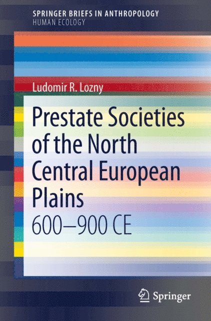 Ludomir R Lozny - Prestate Societies of the North Central European Plains, E-bok