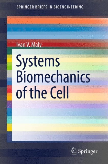 Ivan V. Maly - Systems Biomechanics of the Cell, E-bok