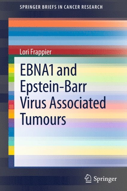 Lori Frappier - EBNA1 and Epstein-Barr Virus Associated Tumours, E-bok