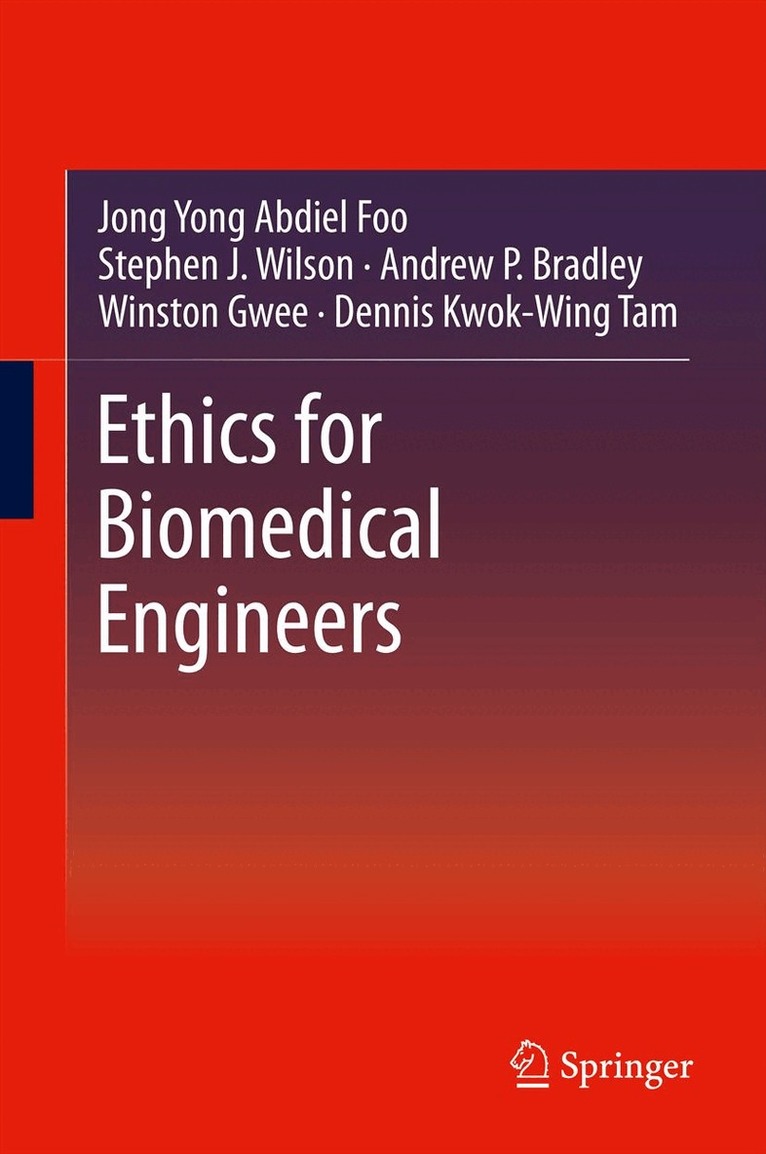 Jong Yong Abdiel Foo, Stephen J. Wilson, Andrew P. Bradley, Winston Gwee, Dennis Kwok-Wing Tam - Ethics for Biomedical Engineers, Inbunden. Tillgänglighet: Lägg i varukorg