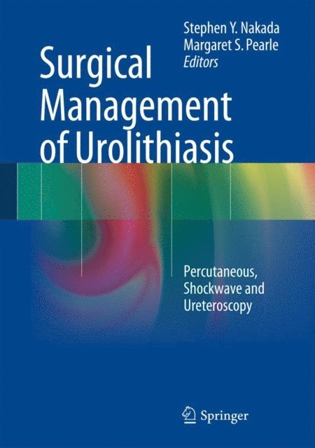 Margaret S. Pearle, Stephen Y. Nakada - Surgical Management of Urolithiasis, E-bok