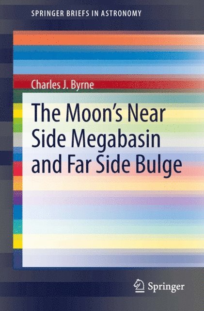 Charles Byrne - Moon's Near Side Megabasin and Far Side Bulge, E-bok