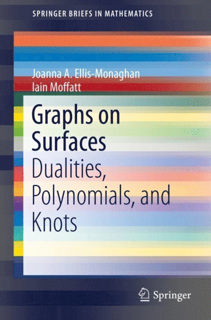 Iain Moffatt, Joanna A. Ellis-Monaghan - Graphs on Surfaces, E-bok