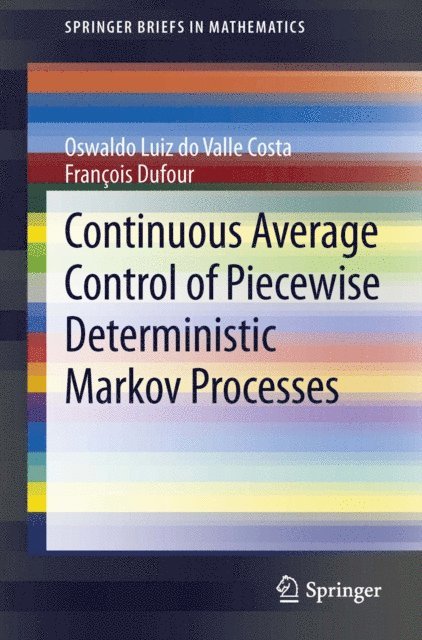 Francois Dufour, Oswaldo Luiz do Valle Costa - Continuous Average Control of Piecewise Deterministic Markov Processes, E-bok