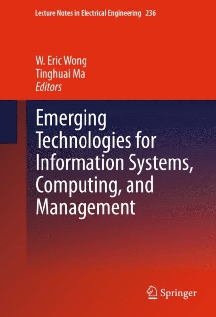 Tinghuai Ma, W.  Eric Wong - Emerging Technologies for Information Systems, Computing, and Management, E-bok