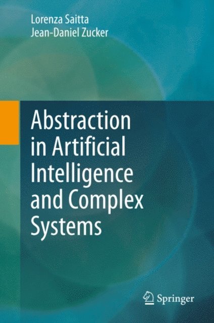 Jean-Daniel Zucker, Lorenza Saitta - Abstraction in Artificial Intelligence and Complex Systems, E-bok