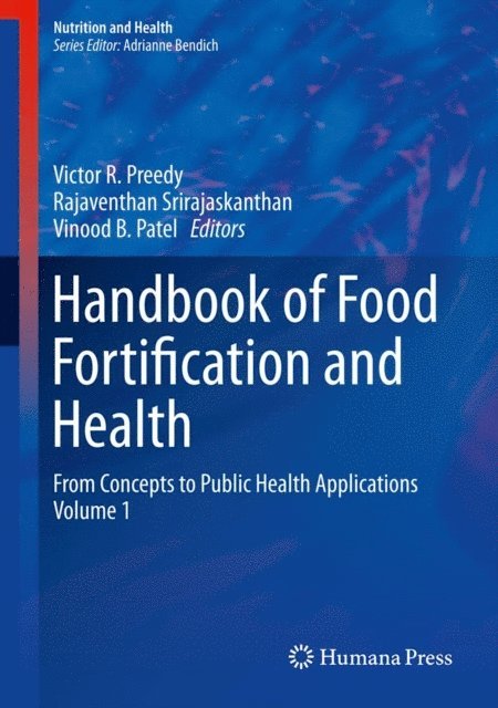 Vinood B. Patel, Rajaventhan Srirajaskanthan, Victor R. Preedy - Handbook of Food Fortification and Health, E-bok