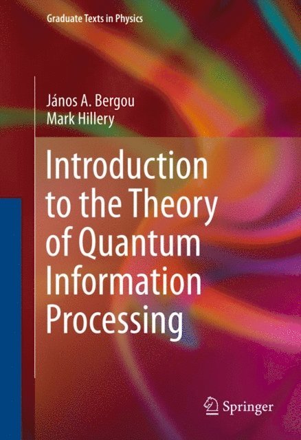 Mark Hillery, Janos A. Bergou - Introduction to the Theory of Quantum Information Processing, E-bok
