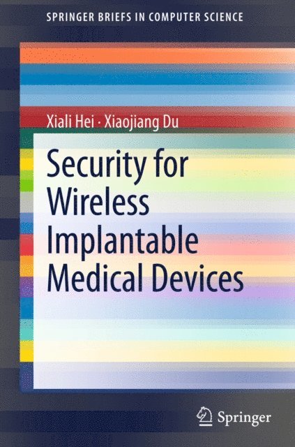 Xiaojiang Du, Xiali Hei - Security for Wireless Implantable Medical Devices, E-bok