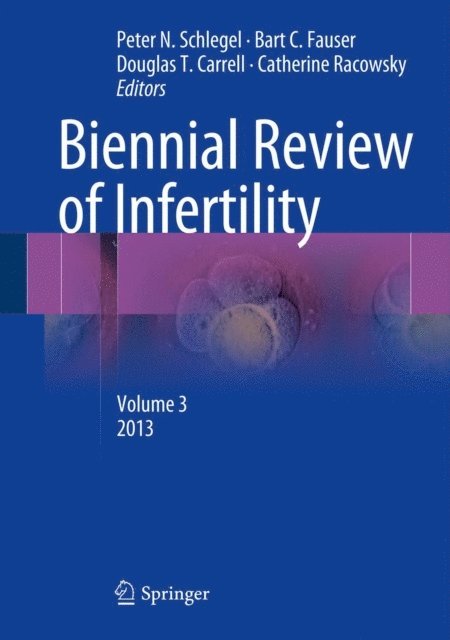 Catherine Racowsky, Douglas T. Carrell, Bart C. Fauser, Peter N. Schlegel - Biennial Review of Infertility, E-bok