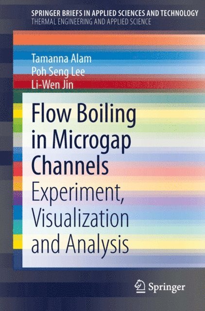 Liwen Jin, Poh Seng Lee, Tamanna Alam - Flow Boiling in Microgap Channels, E-bok
