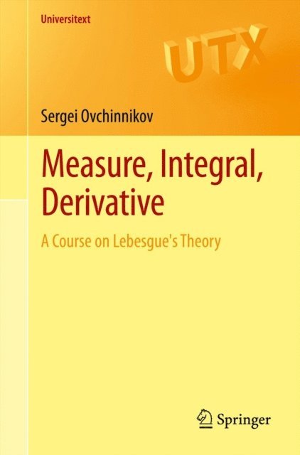 Sergei Ovchinnikov - Measure, Integral, Derivative, E-bok