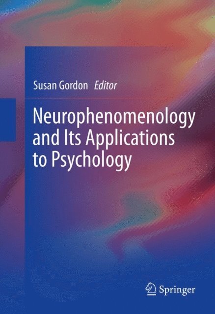 Susan Gordon - Neurophenomenology and Its Applications to Psychology, E-bok
