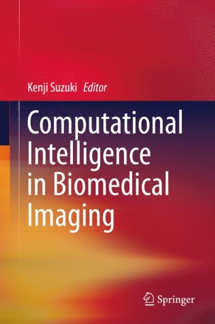 Kenji Suzuki - Computational Intelligence in Biomedical Imaging, E-bok