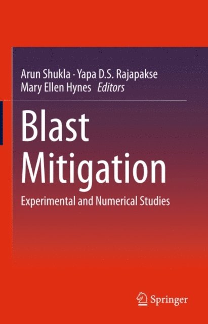 Mary Ellen Hynes, Yapa D. S. Rajapakse, Arun Shukla - Blast Mitigation, E-bok