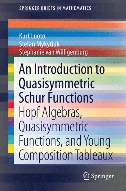 Stephanie van Willigenburg, Stefan Mykytiuk, Kurt Luoto - Introduction to Quasisymmetric Schur Functions, E-bok
