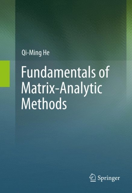 Qi-Ming He - Fundamentals of Matrix-Analytic Methods, E-bok
