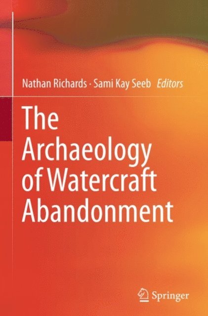 Sami Kay Seeb, Nathan Richards - Archaeology of Watercraft Abandonment, E-bok