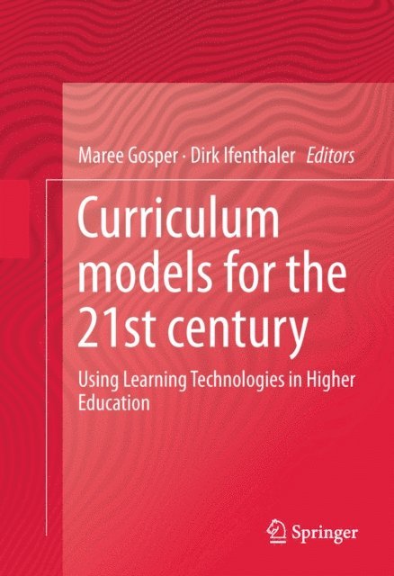 Dirk Ifenthaler, Maree Gosper - Curriculum Models for the 21st Century, E-bok