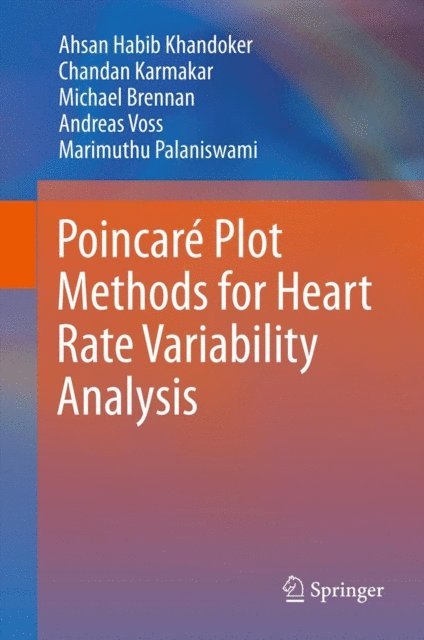 Andreas Voss, Marimuthu Palaniswami, Michael Brennan, Chandan Karmakar, Ahsan Habib Khandoker - Poincare Plot Methods for Heart Rate Variability Analysis, E-bok