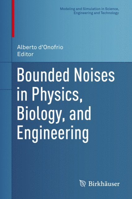 Alberto d'Onofrio - Bounded Noises in Physics, Biology, and Engineering, E-bok