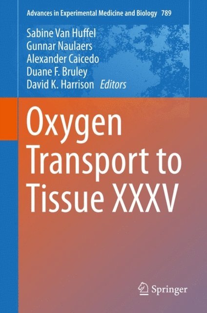 David K. Harrison, Duane F. Bruley, Alexander Caicedo, Gunnar Naulaers, Sabine Van Huffel - Oxygen Transport to Tissue XXXV, E-bok