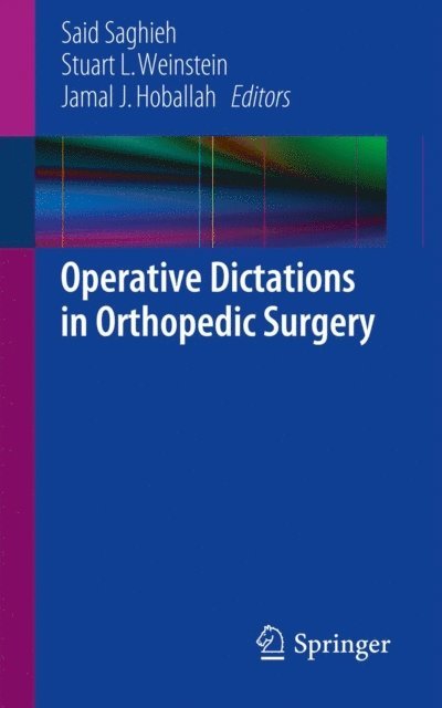 Jamal J. Hoballah, Stuart L Weinstein, Said Saghieh - Operative Dictations in Orthopedic Surgery, E-bok