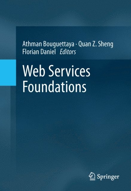 Florian Daniel, Quan Z. Sheng, Athman Bouguettaya - Web Services Foundations, E-bok