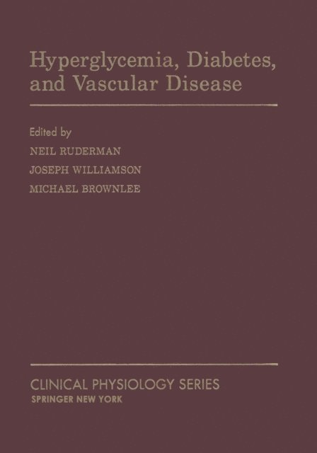 Michael Brownlee, Joseph Williamson, Neil Ruderman - Hyperglycemia, Diabetes and Vascular Disease, E-bok