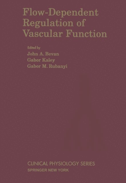 Gabor M Rubanyi, Gabor Kaley, John A Bevan - Flow-Dependent Regulation of Vascular Function, E-bok
