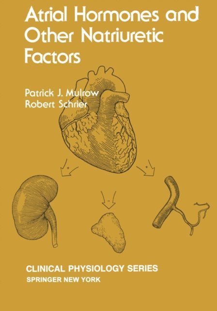 Robert W Schrier, Patrick J Mulrow - Atrial Hormones and Other Natriuretic Factors, E-bok