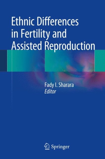 Fady I. Sharara - Ethnic Differences in Fertility and Assisted Reproduction, E-bok