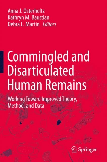 Debra L. Martin, Kathryn M. Baustian, Anna J. Osterholtz - Commingled and Disarticulated Human Remains, E-bok