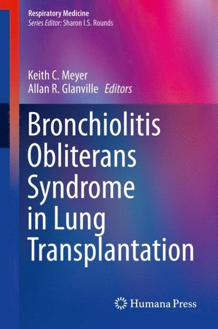 Allan R. Glanville, Keith C. Meyer - Bronchiolitis Obliterans Syndrome in Lung Transplantation, E-bok