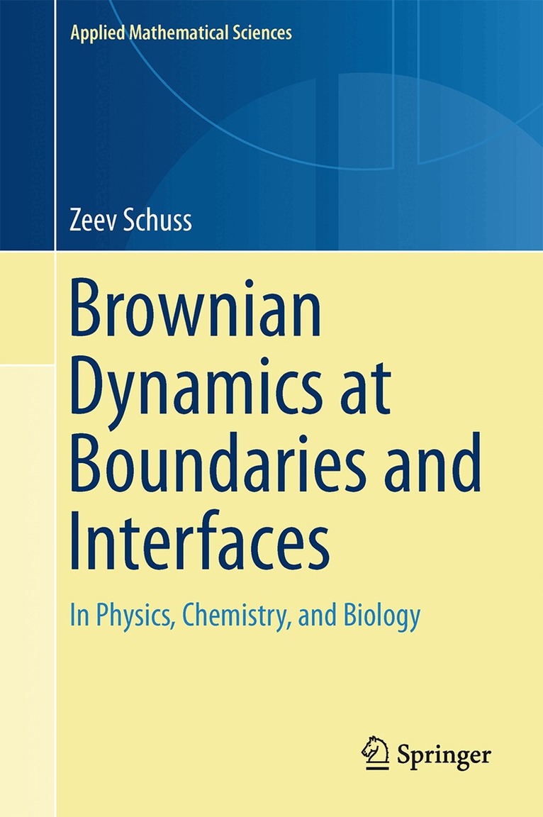 Zeev Schuss - Brownian Dynamics at Boundaries and Interfaces, Inbunden
