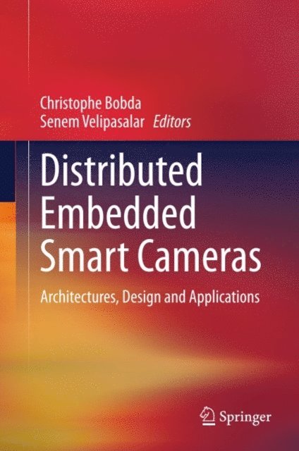 Senem Velipasalar, Christophe Bobda - Distributed Embedded Smart Cameras, E-bok